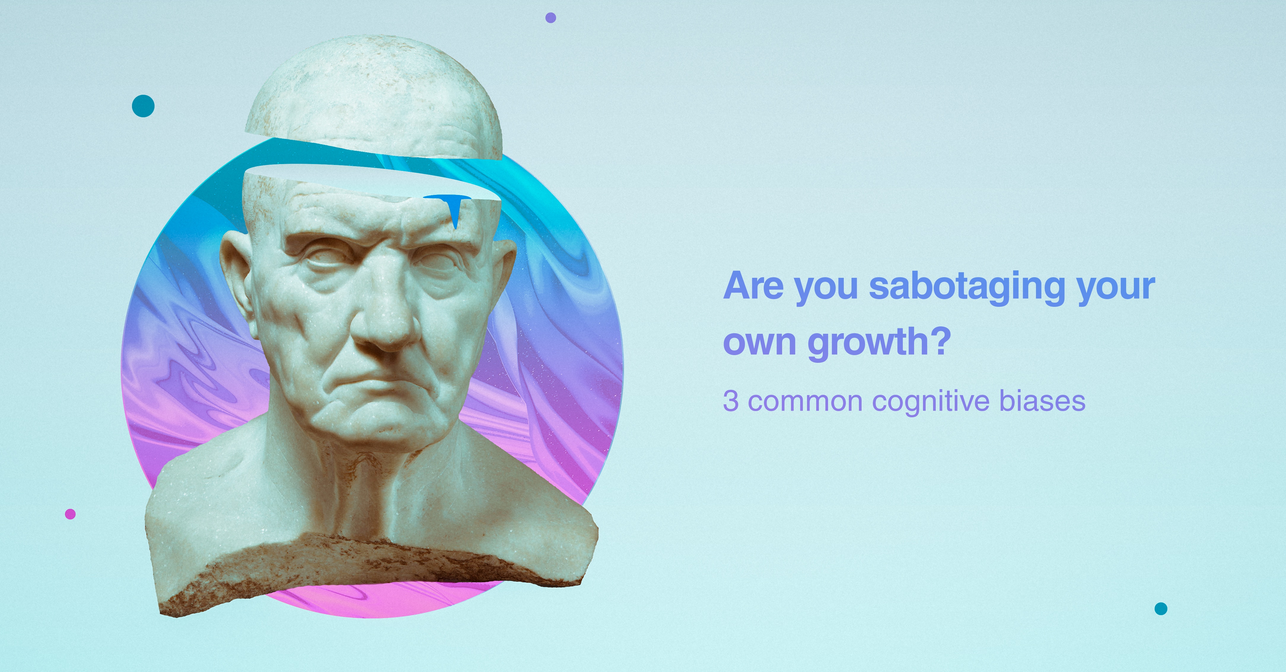 Is Your Bias Sabotaging Your Life? - h07ip93